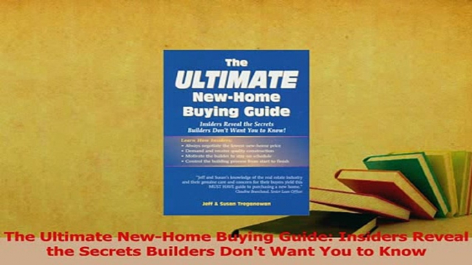 Download  The Ultimate NewHome Buying Guide Insiders Reveal the Secrets Builders Dont Want You to Ebook Free