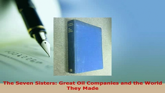 PDF  The Seven Sisters Great Oil Companies and the World They Made PDF Full Ebook