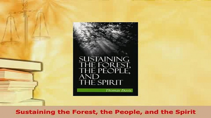 Download  Sustaining the Forest the People and the Spirit Download Online