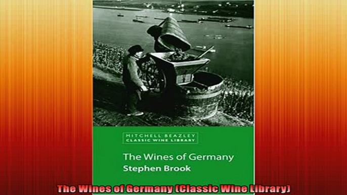 FREE DOWNLOAD  The Wines of Germany Classic Wine Library  FREE BOOOK ONLINE