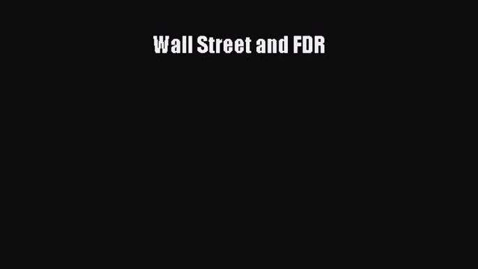 Read Wall Street and FDR Ebook Free