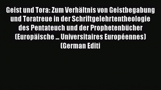 Book Geist und Tora: Zum Verhältnis von Geistbegabung und Toratreue in der Schriftgelehrtentheologie