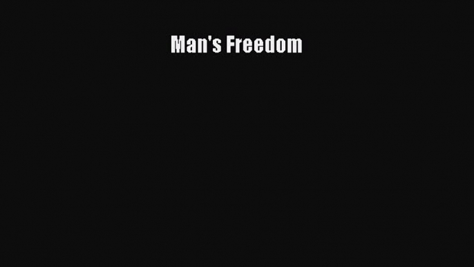 [Read Book] Man's Freedom  EBook