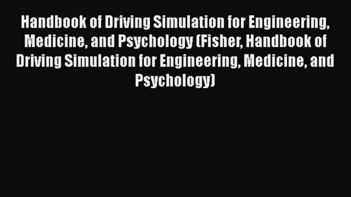 [Read book] Handbook of Driving Simulation for Engineering Medicine and Psychology (Fisher