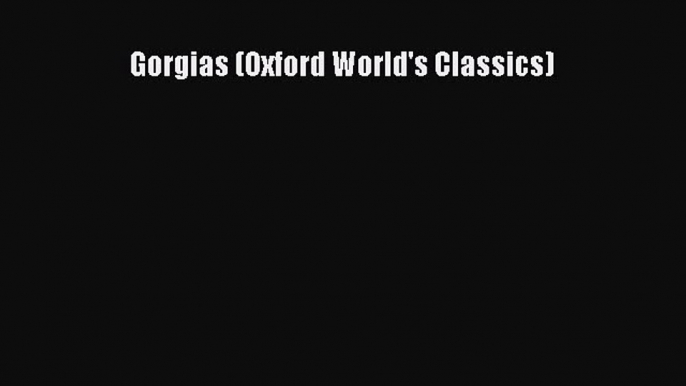 [Read Book] Gorgias (Oxford World's Classics)  EBook