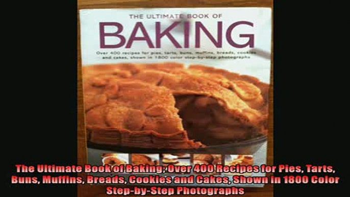 FREE PDF  The Ultimate Book of Baking Over 400 Recipes for Pies Tarts Buns Muffins Breads Cookies READ ONLINE