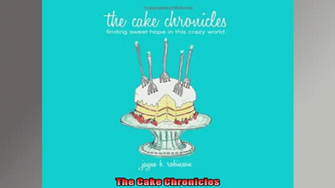 FREE DOWNLOAD  The Cake Chronicles  BOOK ONLINE