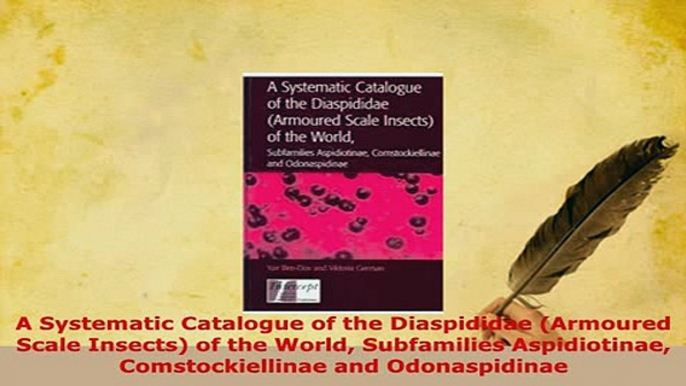 Download  A Systematic Catalogue of the Diaspididae Armoured Scale Insects of the World Read Online