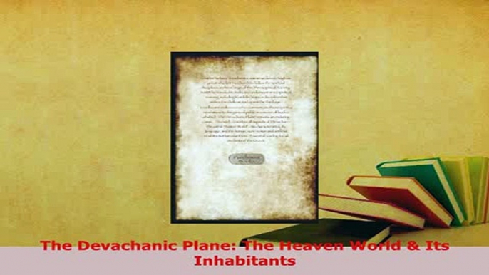 Download  The Devachanic Plane The Heaven World  Its Inhabitants Free Books