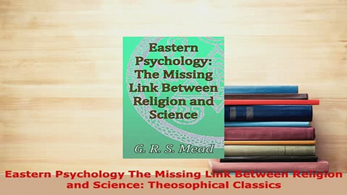 PDF  Eastern Psychology The Missing Link Between Religion and Science Theosophical Classics Free Books