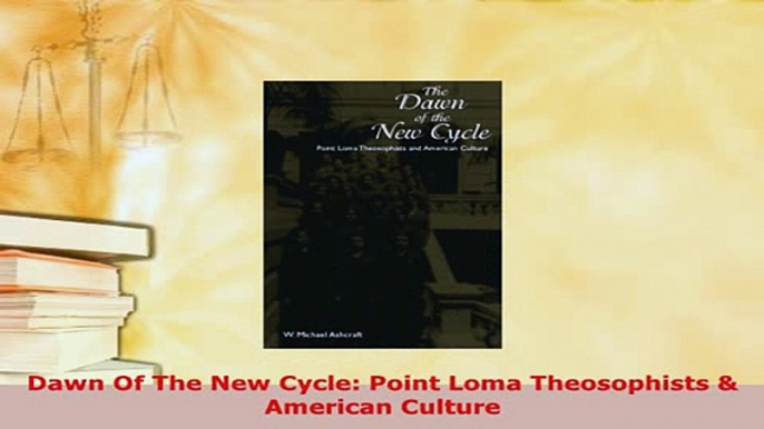 PDF  Dawn Of The New Cycle Point Loma Theosophists  American Culture  EBook