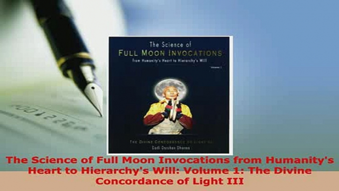 PDF  The Science of Full Moon Invocations from Humanitys Heart to Hierarchys Will Volume 1  EBook