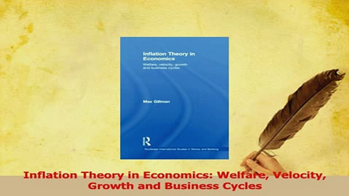 Download  Inflation Theory in Economics Welfare Velocity Growth and Business Cycles Ebook Free