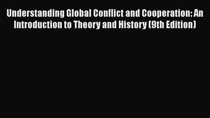 Ebook Understanding Global Conflict and Cooperation: An Introduction to Theory and History