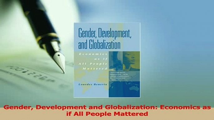 Read  Gender Development and Globalization Economics as if All People Mattered PDF Free