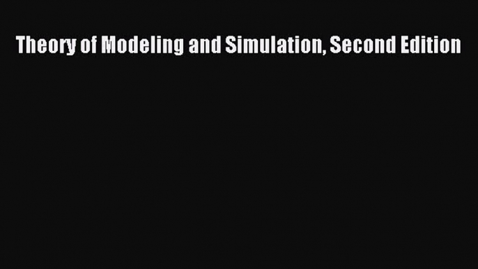 Download Theory of Modeling and Simulation Second Edition Ebook Online