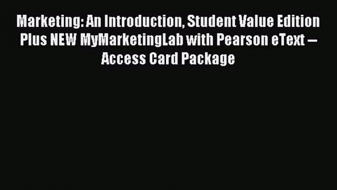 Read Marketing: An Introduction Student Value Edition Plus NEW MyMarketingLab with Pearson