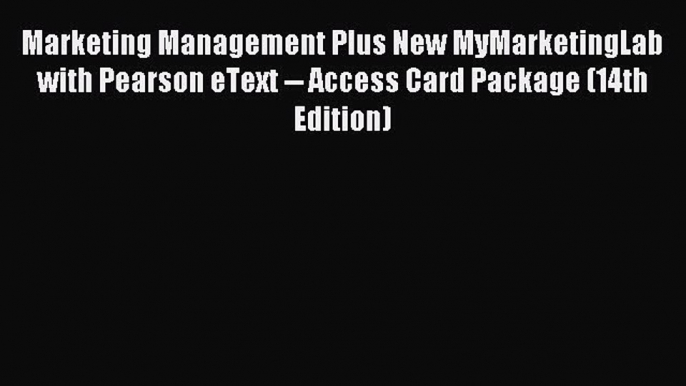 Read Marketing Management Plus New MyMarketingLab with Pearson eText -- Access Card Package