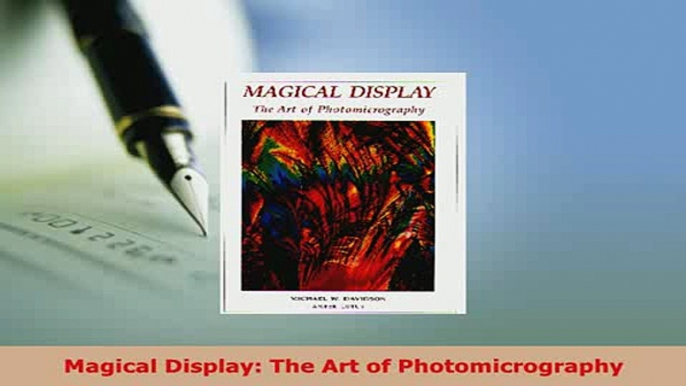 Download  Magical Display The Art of Photomicrography PDF Full Ebook