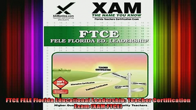 READ book  FTCE FELE Florida Educational Leadership Teacher Certification Exam XAM FTCE Full Ebook Online Free