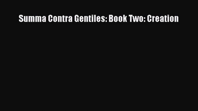 Ebook Summa Contra Gentiles: Book Two: Creation Read Full Ebook