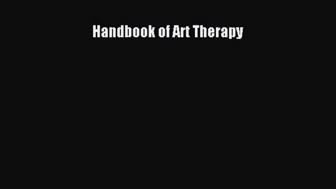 Read Handbook of Art Therapy Ebook Free