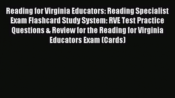 Download Reading for Virginia Educators: Reading Specialist Exam Flashcard Study System: RVE