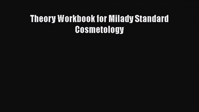 [Read Book] Theory Workbook for Milady Standard Cosmetology  EBook