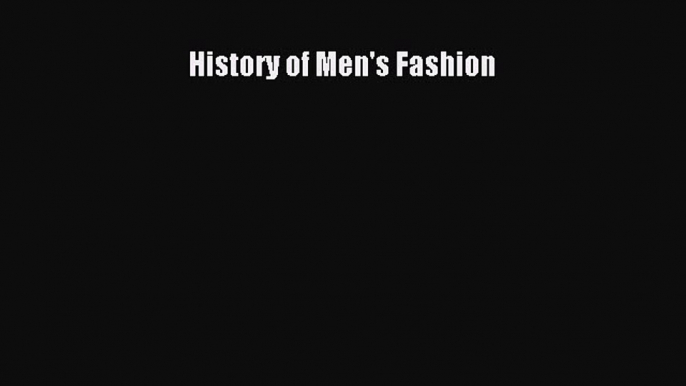 [Read Book] History of Men's Fashion  EBook