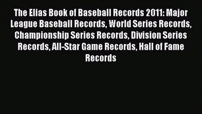 Read The Elias Book of Baseball Records 2011: Major League Baseball Records World Series Records