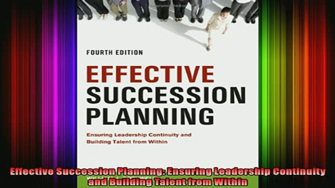 READ book  Effective Succession Planning Ensuring Leadership Continuity and Building Talent from Full Free