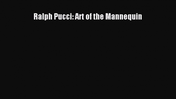 [Read book] Ralph Pucci: Art of the Mannequin [PDF] Online