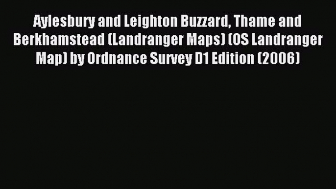 Read Aylesbury and Leighton Buzzard Thame and Berkhamstead (Landranger Maps) (OS Landranger