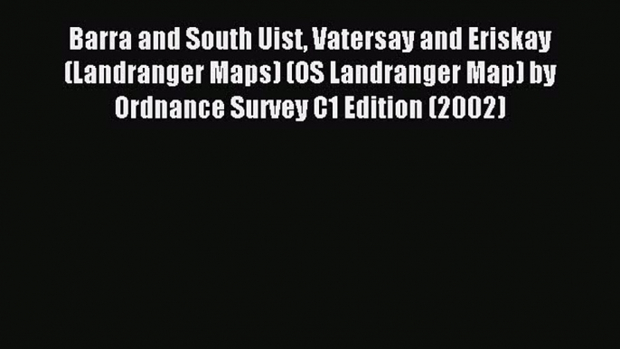 Read Barra and South Uist Vatersay and Eriskay (Landranger Maps) (OS Landranger Map) by Ordnance