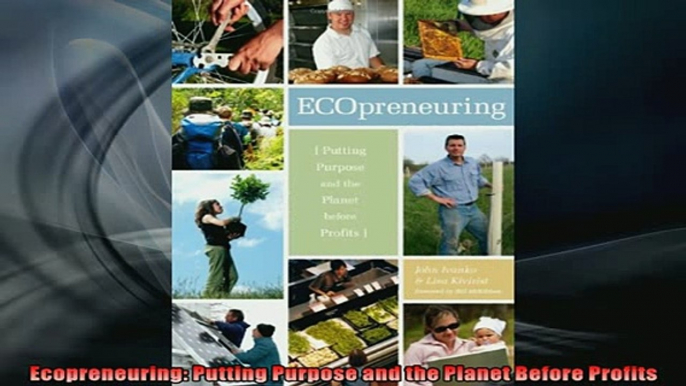 READ book  Ecopreneuring Putting Purpose and the Planet Before Profits READ ONLINE