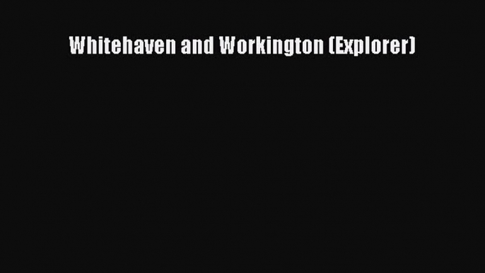 Read Whitehaven and Workington (Explorer) Ebook Free