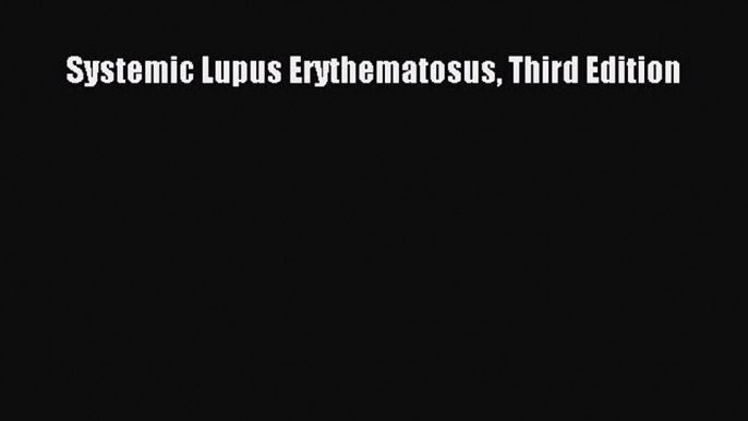 [Read Book] Systemic Lupus Erythematosus Third Edition  EBook