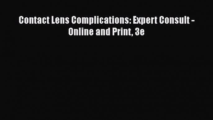 [Read Book] Contact Lens Complications: Expert Consult - Online and Print 3e  EBook