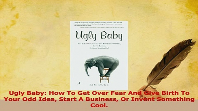 Read  Ugly Baby How To Get Over Fear And Give Birth To Your Odd Idea Start A Business Or Invent Ebook Free