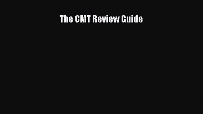 Download The CMT Review Guide Free Books