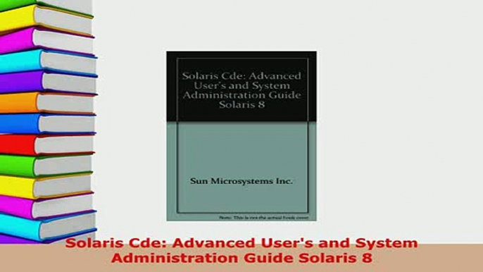 PDF  Solaris Cde Advanced Users and System Administration Guide Solaris 8 Free Books