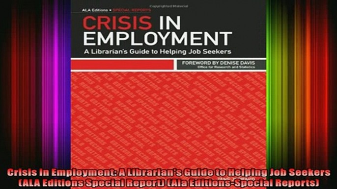 READ book  Crisis in Employment A Librarians Guide to Helping Job Seekers ALA Editions Special Full EBook