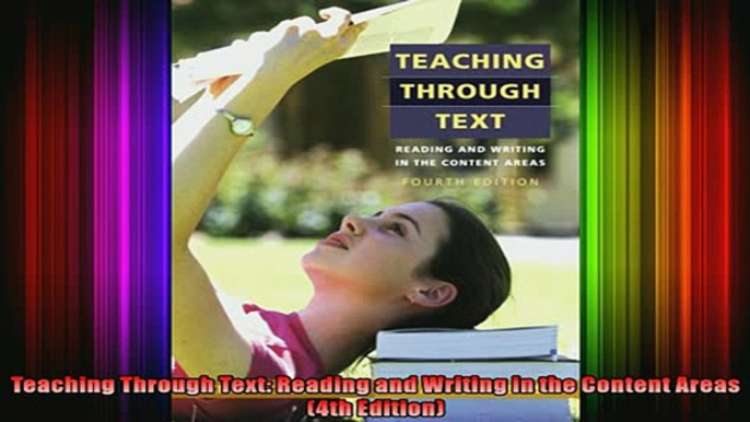 READ book  Teaching Through Text Reading and Writing in the Content Areas 4th Edition Full Free