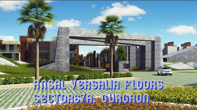 Ansal Versalia Buy Builder floors in Sector 67A , Gurgaon