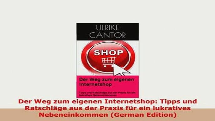 PDF  Der Weg zum eigenen Internetshop Tipps und Ratschläge aus der Praxis für ein lukratives Download Full Ebook