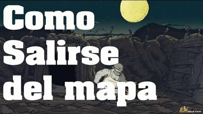 Valiant Hearts - Truco (Glitch/Bug): Como Salirse del Mapa - Trucos