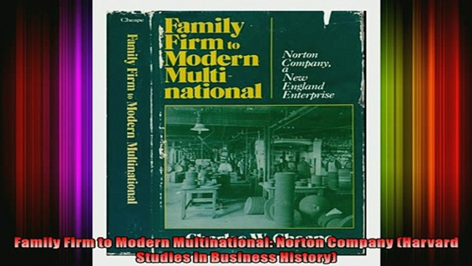 READ book  Family Firm to Modern Multinational Norton Company Harvard Studies in Business History  DOWNLOAD ONLINE