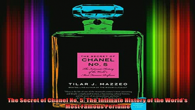 FREE DOWNLOAD  The Secret of Chanel No 5 The Intimate History of the Worlds Most Famous Perfume  FREE BOOOK ONLINE