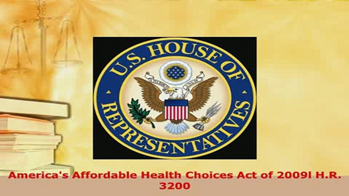 Download  Americas Affordable Health Choices Act of 2009l HR 3200  Read Online