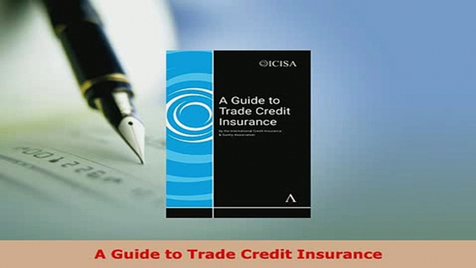 Download  A Guide to Trade Credit Insurance  Read Online